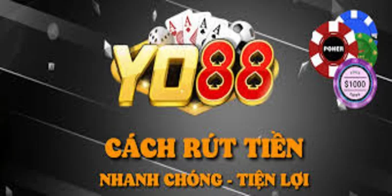 Một số hình thức rút tiền Yo88 được ưa chuộng