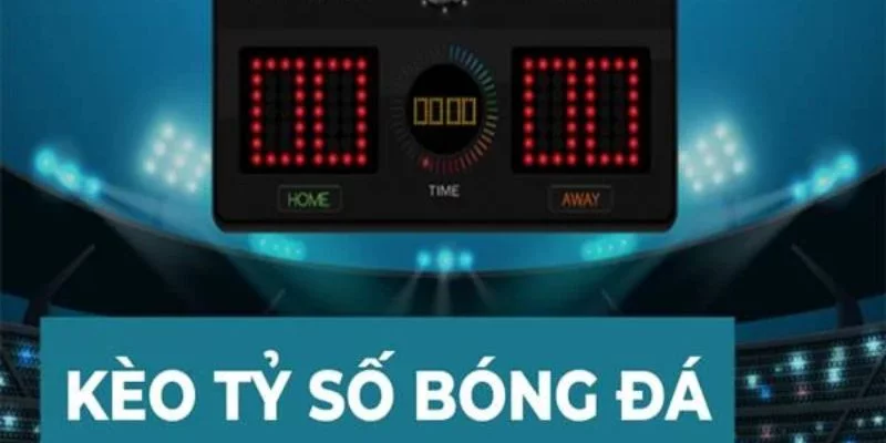 Cách đọc kèo cược tỷ số trong cá độ