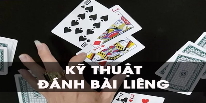 Kỹ thuật và cách chơi bài Liêng tất thắng nhanh nhất